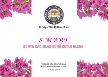 8 MART 2020 – DÜNYA EMEKÇİ KADINLAR GÜNÜ KUTLU OLSUN
