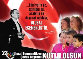 23 Nisan Ulusal Egemenlik ve Çocuk Bayramı Kutlu Olsun