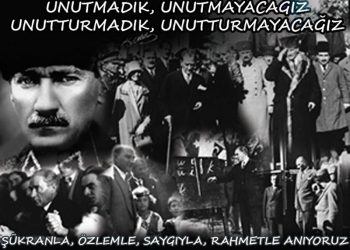 ATA’MIZI ÖZLEMLE, ŞÜKRANLA ANIYORUZ…