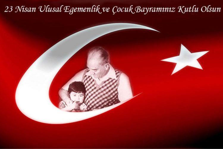 23 NİSAN ULUSAL EGEMENLİK VE ÇOCUK BAYRAMI KUTLU OLSUN