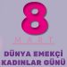 8 MART DÜNYA EMEKÇİ KADINLAR GÜNÜ KUTLU OLSUN