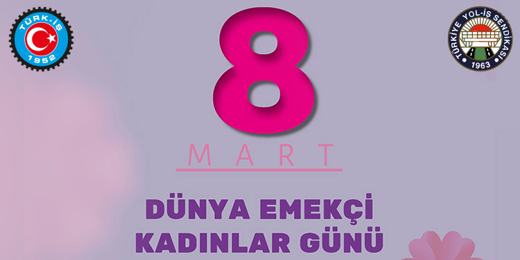 8 MART DÜNYA EMEKÇİ KADINLAR GÜNÜ KUTLU OLSUN