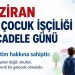 DÜNYA ÇOCUK İŞÇİLİĞİ İLE MÜCADELE GÜNÜ